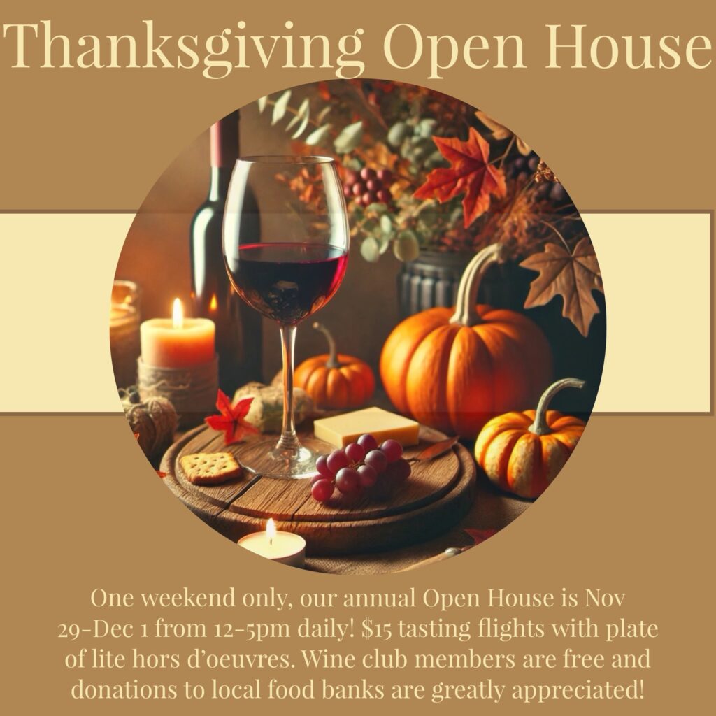 Thanksgiving Open House, Friday, Saturday and Sunday, November 29, 30 and December 1st. 12 to 5 pm. Tasting and hors d'oeuvres $15 per person.